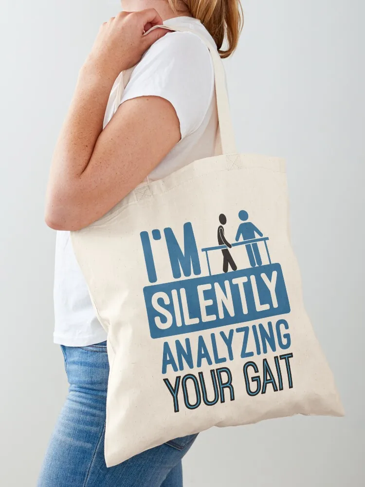 

I'm Silently Analyzing Your Gait - Physical Therapist Tote Bag Women's shopper ecological bags personalized tote bag