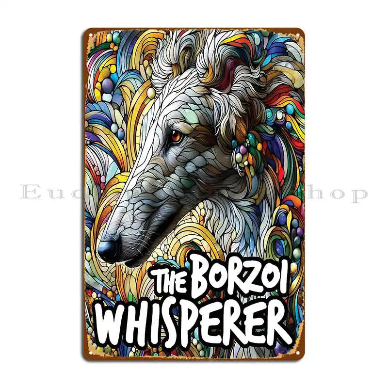 The Borzoi Whisperer I Love Borzois Metal Signs Cinema Decoration Cinema Iron Plaques Tin Sign Poster