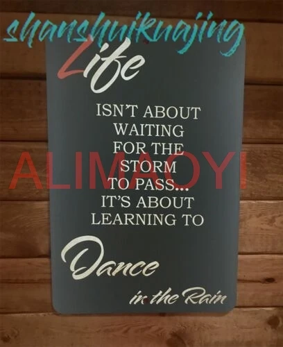 Life is About Learning to Dance in the Rain 8x12 Metal Wall Sign Phrase Quote