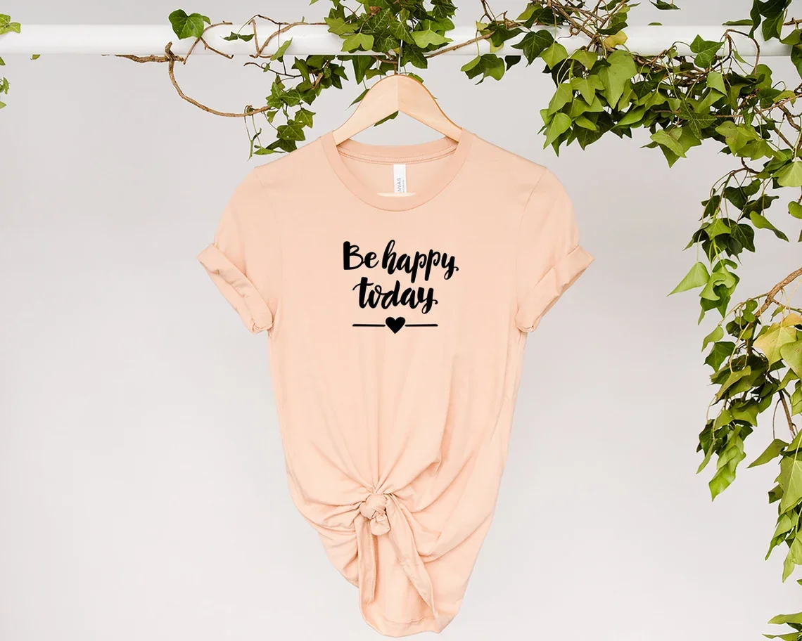 Sugarbaby Be Happy Today Shirt Happiness T-shirt Religious gift Christian Cotton shirt Inspirational Casual Tops Drop Shipping
