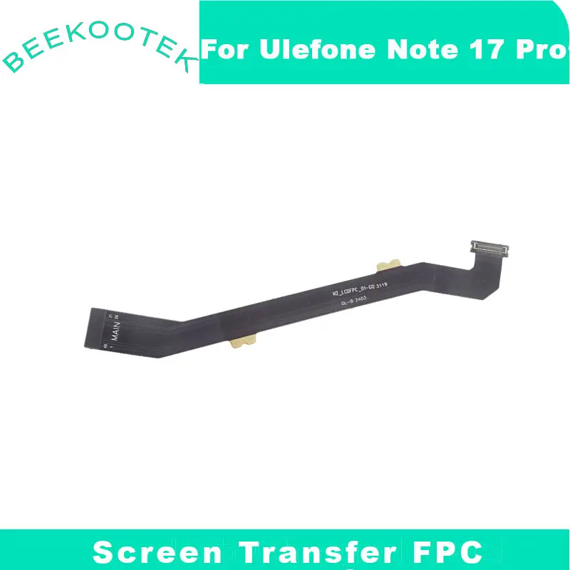 New Original Ulefone Note 17 Pro  LCD Screen Transfer FPC Main Ribbon Flex Cable FPC Accessories For Ulefone Note 17 Pro Phone