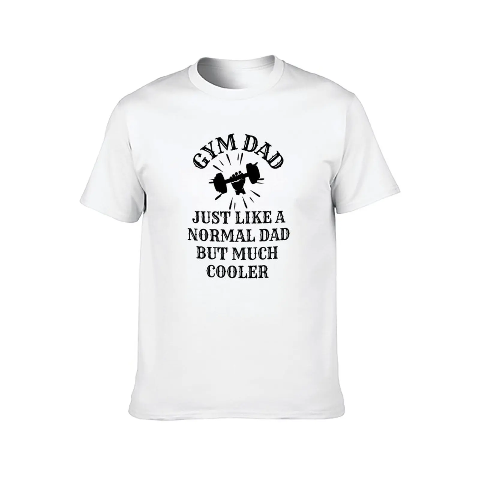 Funny Gym Dad Father Daddy Workout Quote Fathers Day Christmas Birthday Gifts T-Shirt cotton t shirts high quality