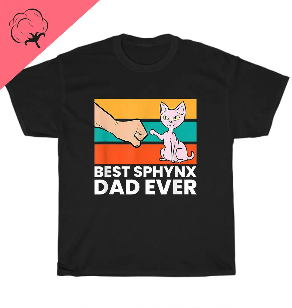 Vintage best Sphynx Dad never Cat Love pet print T-shirt available as Dad gift everyday short sleeve cotton clothing