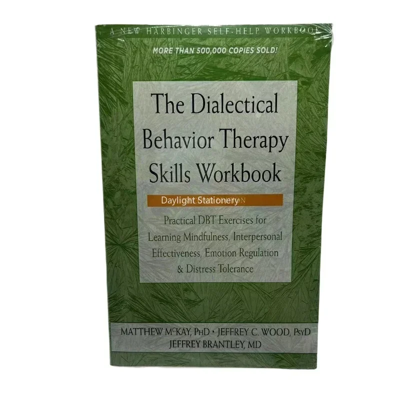 The Dialectical Behavior Therapy Skills Workbook: Practical DBT Exercises for Learning Mindfulness, Interpersonal Effectiveness