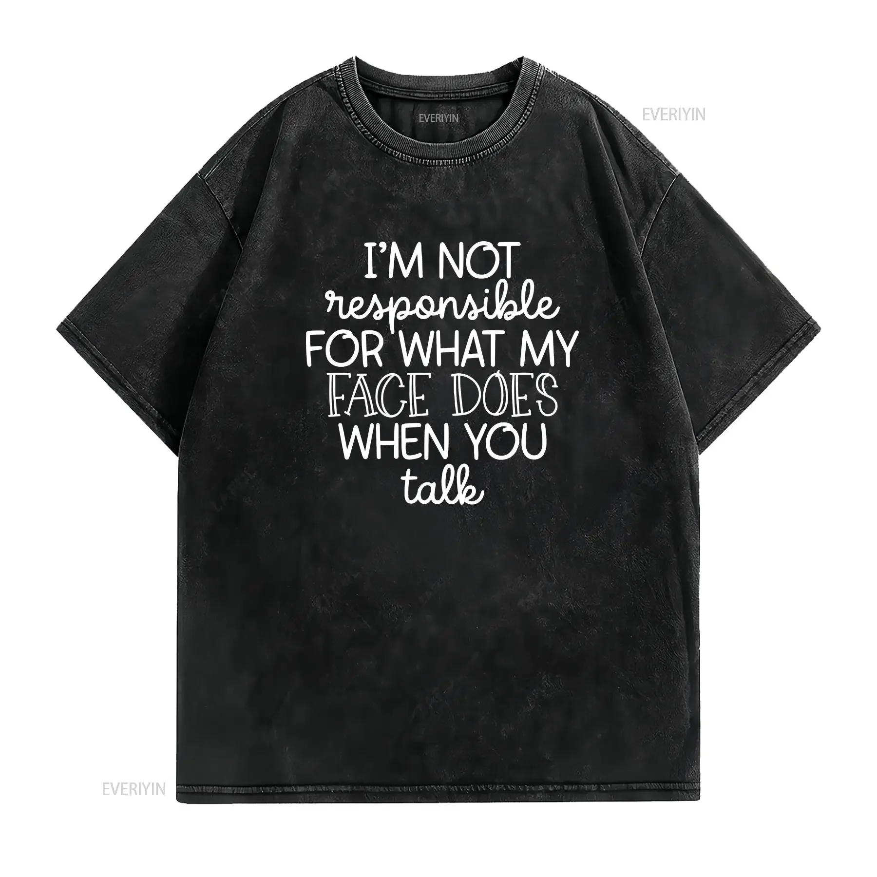 I'm Not Responsible For What My Face Does When You Talk T Shirt Quote Sarcastic Smartass Funny Sarcasm vintage Washed Slightly
