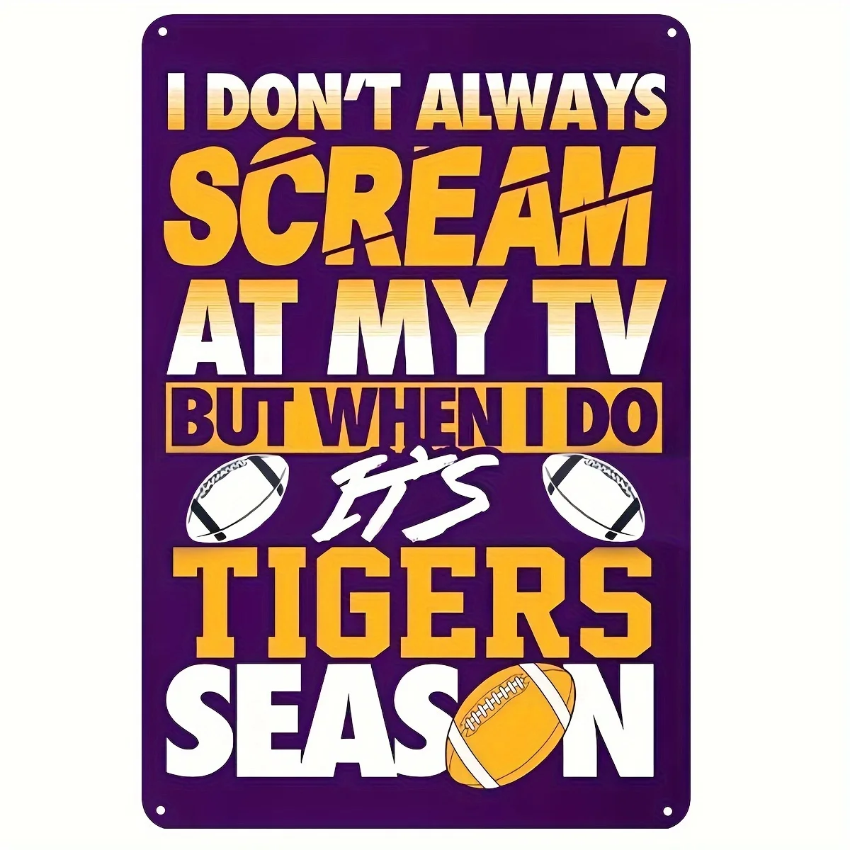 1pc, I Don't Always Scream At The TV, But When I Do, It's LSU TIGERS Season Tin Sign (8''x12''/20cm*30cm)Suitable For Home Door