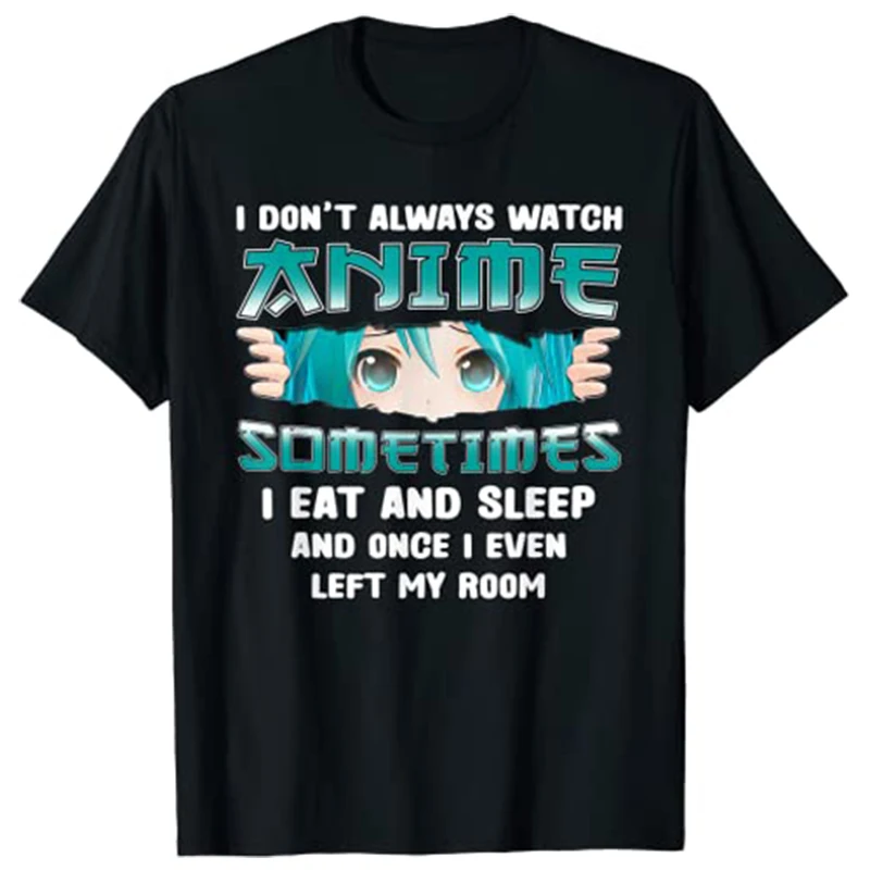 I Don't Always Watch Anime Funny Kawaii Japanese Girls Teens T-Shirt Tops Y2k Manga Graphic Saying Tee Fashion Short Sleeve Gift