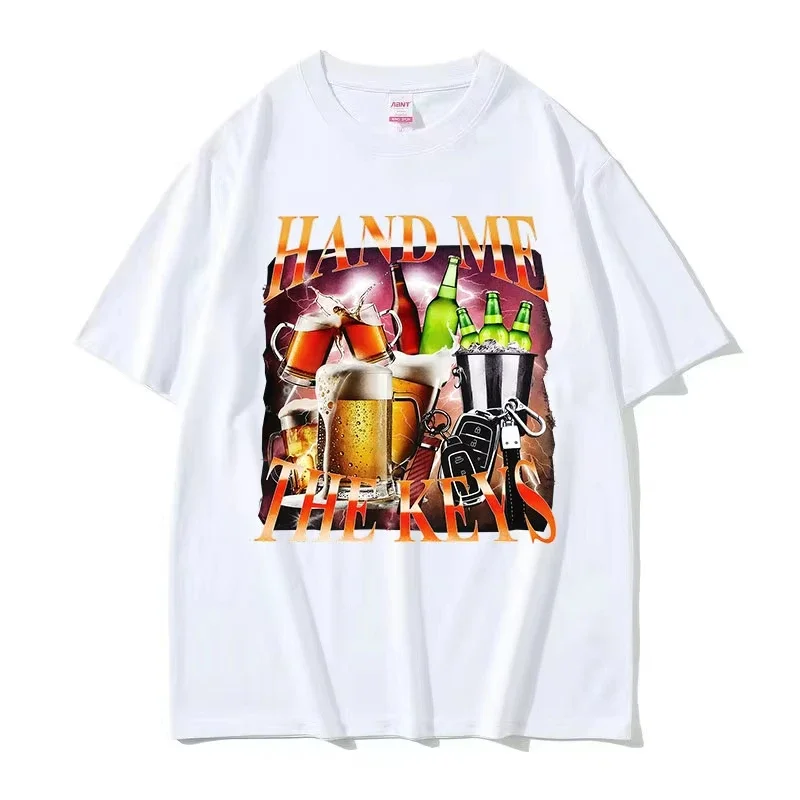 Hand Me The Keys Funny Alcoholic Meme Graphic T ShirtsWomen Vintage OversizeT-shirt O-Neck Clothing Fashion Tees
