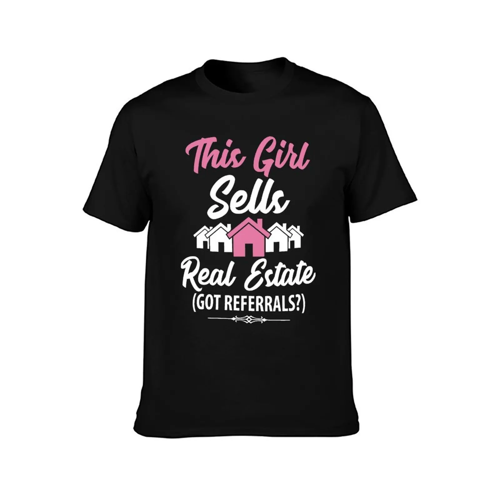 This girl sells real estate got referrals ? funny realtor T-Shirt Basic Plain Short Sleeve Crew Neck Tee
