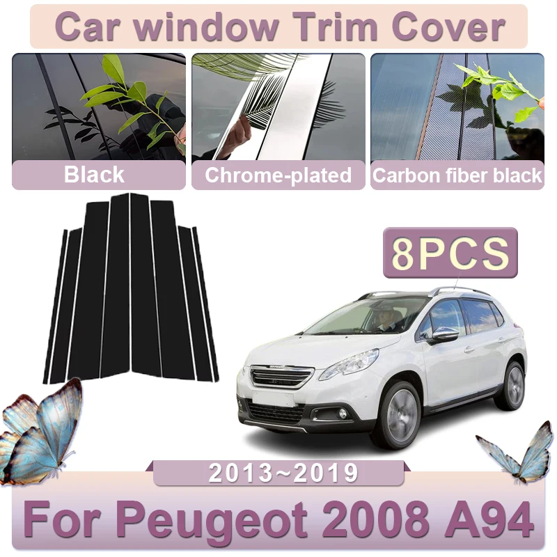 

For Peugeot 2008 A94 2013~2019 2015 2016 2017 2018 6PCS Car Window Cover Center B C Column PC Sticker Trim Car Auto Accessories