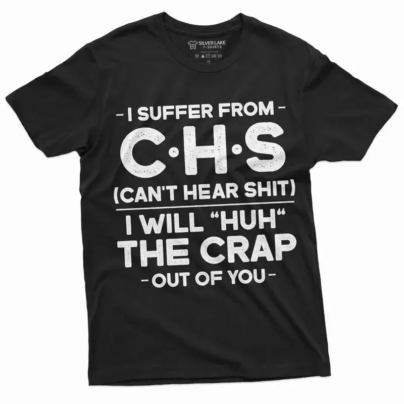 Men's Funny I suffer from CHS T shirt will huh C H S