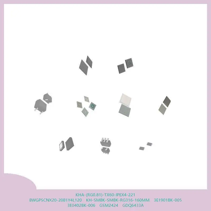 KHA-(RG0.81)-TX60-IPEX4-221 BWGPSCNX20-20B1Y4L120 KH-SMBK-SMBK-RG316-160MM 3E1901BK-005 3E0402BK-006 GSM24 GDQ6433A