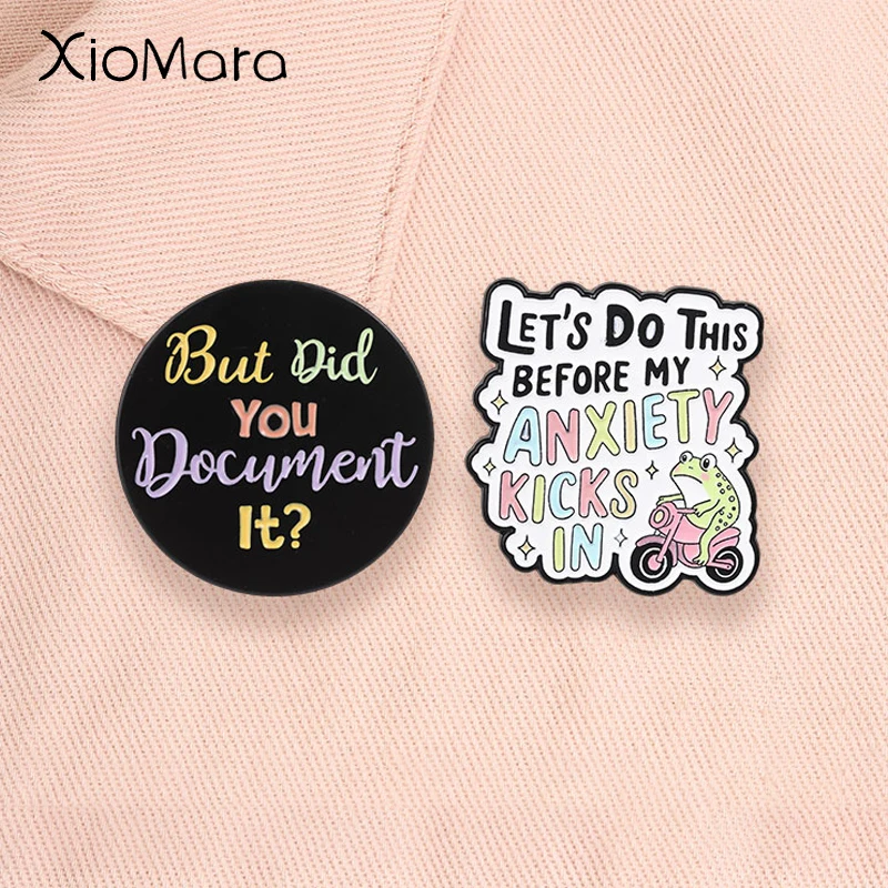 Funny Office Mental Health Quotes Enamel Pins But Did You Document It Anxiety Frog Motorcycle Brooches Lapel Badge Jewelry Gifts