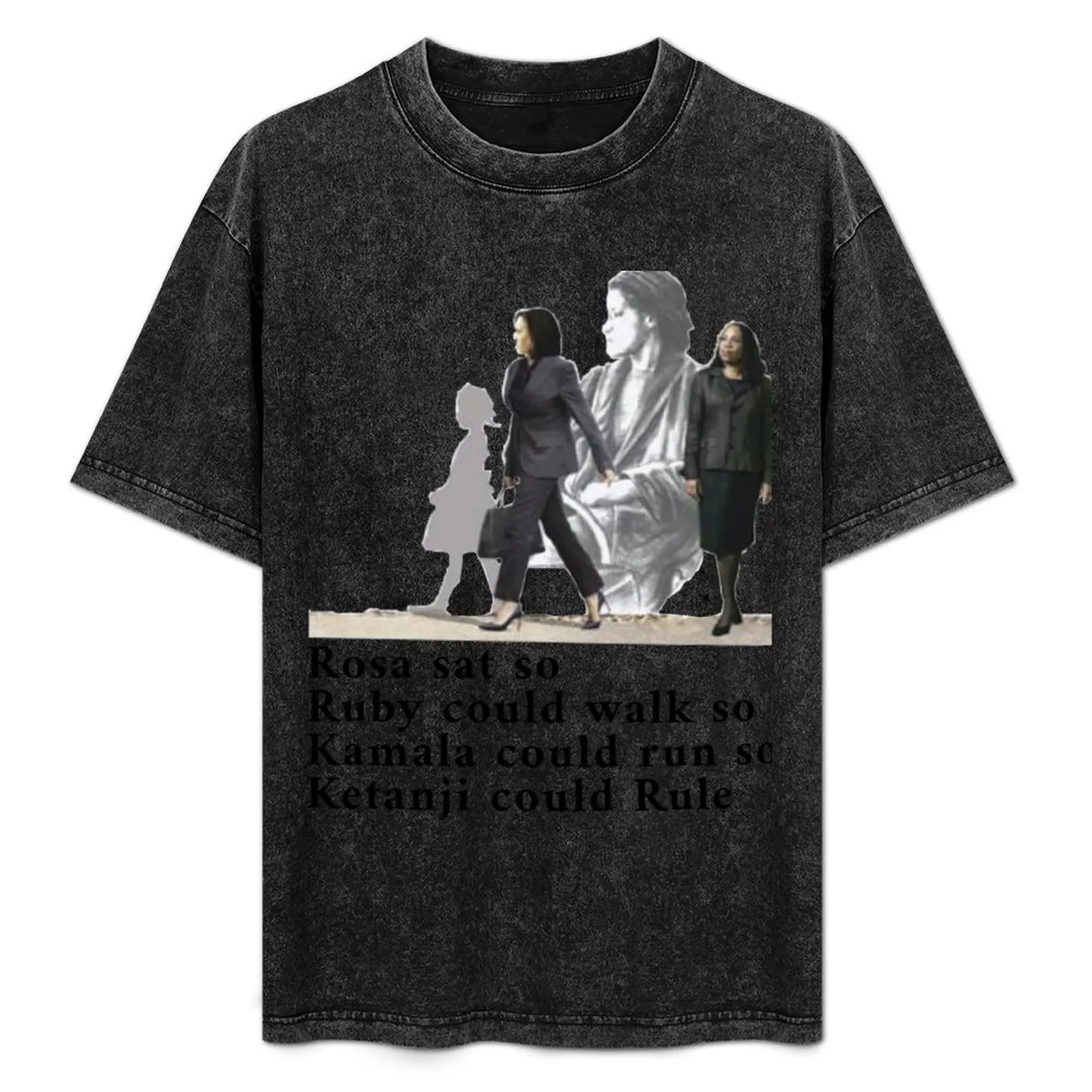 Rosa sat so, Ruby could walk so, Kamala could run so, Ketanji could Rule T-Shirt blacks tees plain black t shirts men