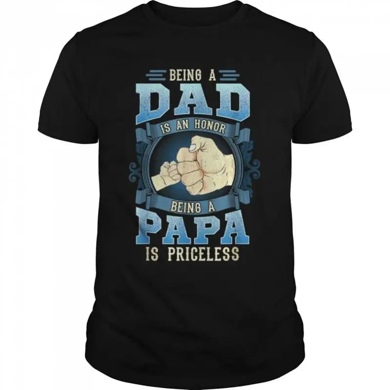 

Papa T Shirt Being A Dad Is An Honor Priceless