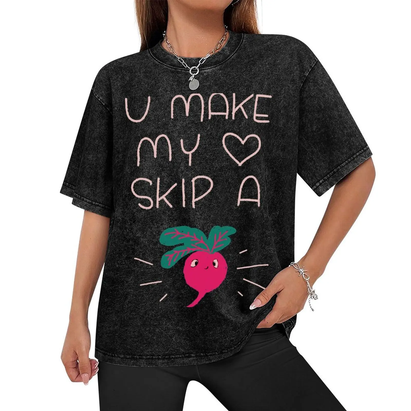 U MAKE MY HEART SKIP A BEET T-Shirt funny shirt cotton summer shirt anime tshirt heavy weight t shirts for men