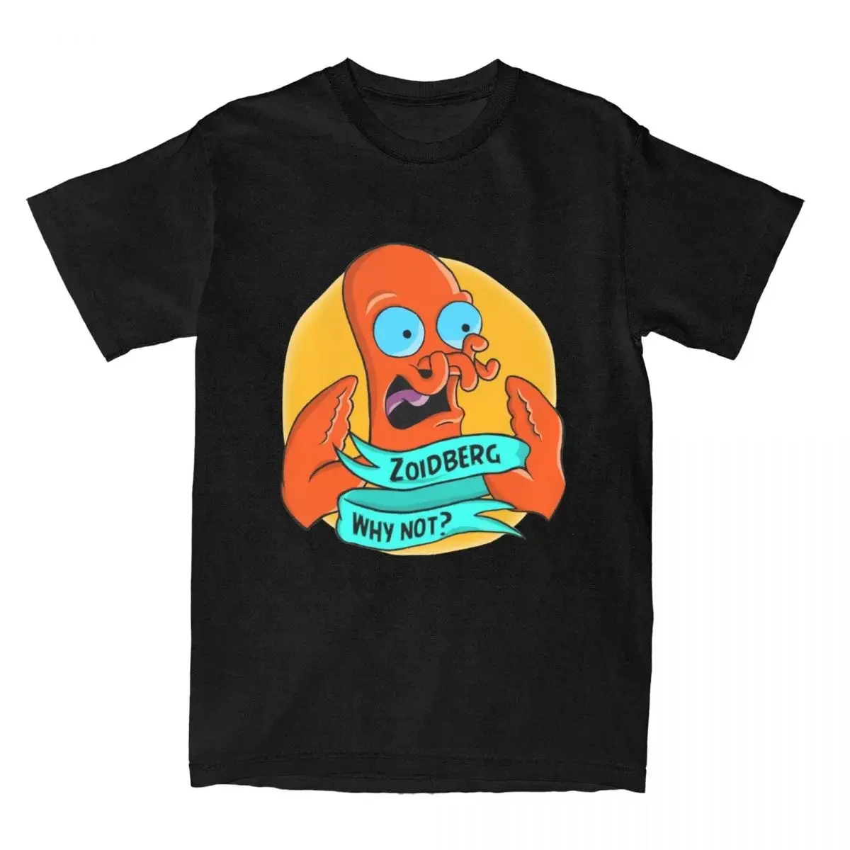 Casual Zoidberg Why Not T Shirt Men's Cotton Short Sleeve Cartoon O-neck Summer Top Tee Funny Print New Style Hot Sale Unisex