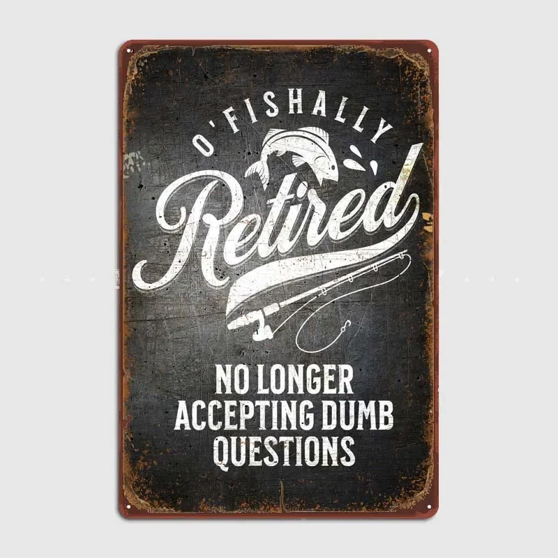 Metal Signs Customized Room Decor FUNNY RETIRED FISHING Funny Sign Art Mural Outdoor Wall Decoration Home Decoration Accessories