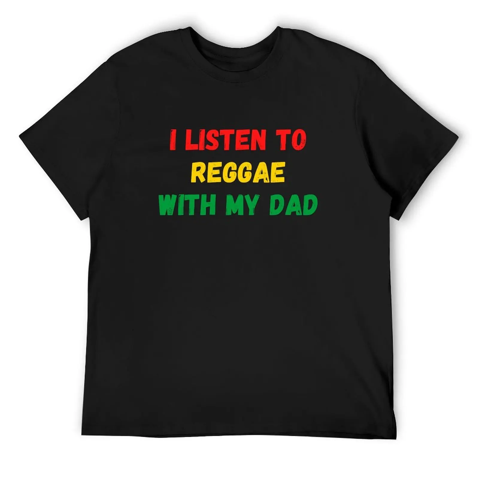 

I Listen To Reggae With My Dad Distressed Reggae Rasta Colors T-Shirt T-shirts man graphic tee shirt Men's t shirts