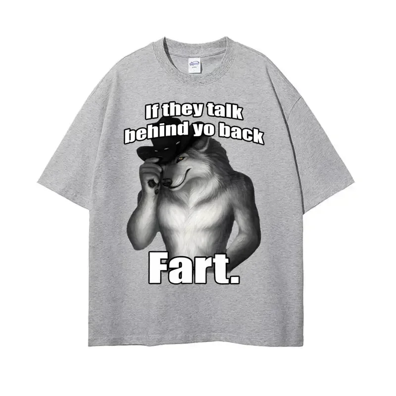 If They Talk Behind Yo Back Fart Wolf Literally Me Funny Emo T-shirt Odzież Damska Harajuku Retro Oversized Unisex T Shirt