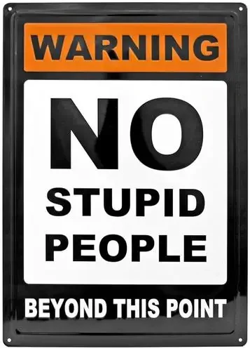No Stupid People Beyond This Point Novelty Hem Wrapped Embossed Sign ;