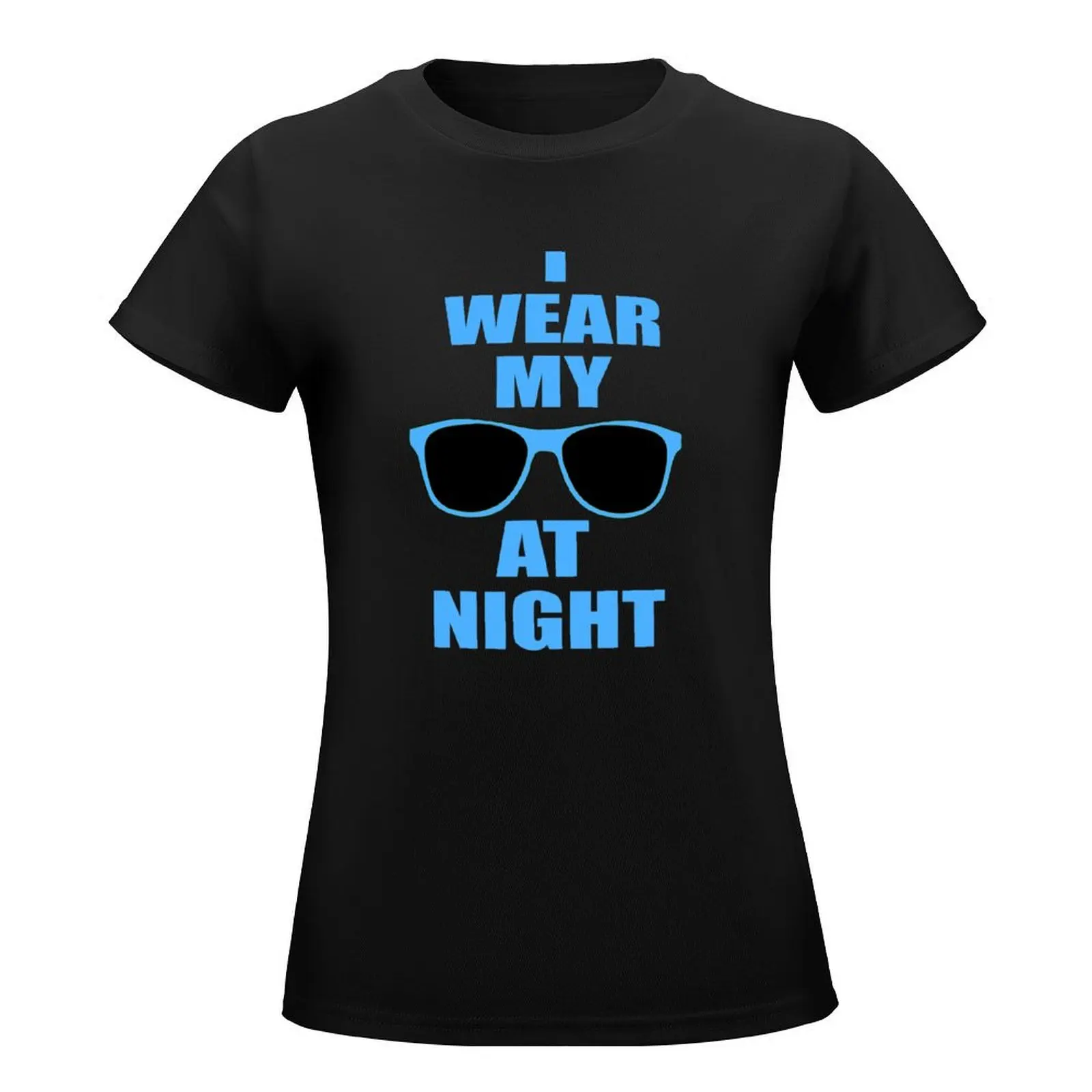 I Wear My Sunglasses At Night T-Shirt anime clothes summer clothes shirts graphic tees graphics T-shirt Women