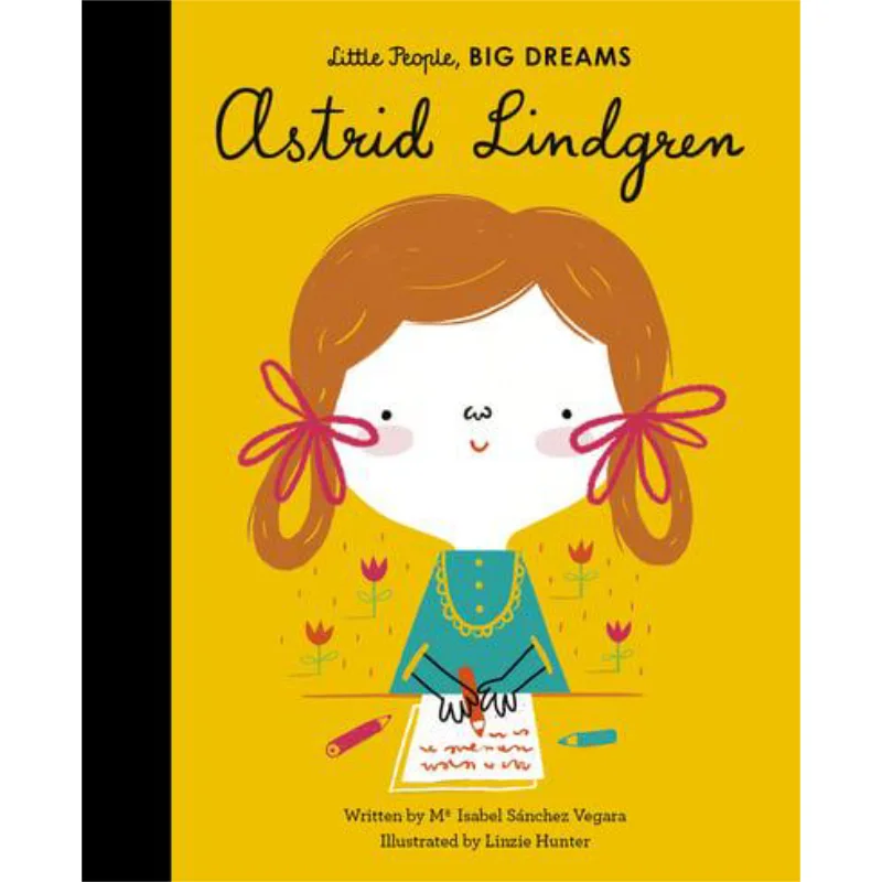 Grandes Sueños en Pequeños Corazones Astrid Lindgren Maria Isabel Sanchez Vegara Linzie Hunter Frances Lincoln Publishers 9781786037626 Libro