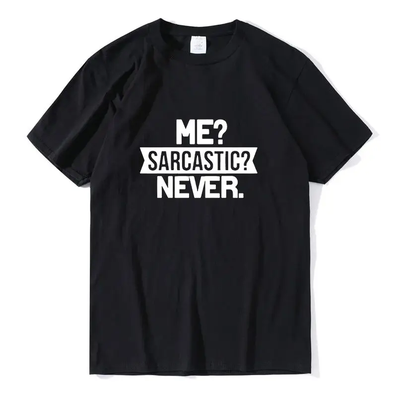 Funny Smart Intelligent Mens Shirt Me Sarcastic Never Tee Customizable Hand-Painted T-Shirt Unique Design Custom Clothing