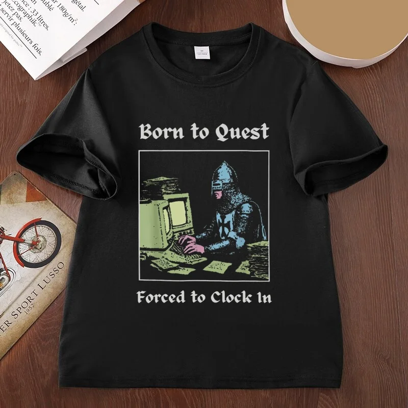 Born To Quest Forced To Clock in T Shirt Funny Office Work Humor Tee Medieval Knight Fantasy Graphic T Shirts Men Women Clothes
