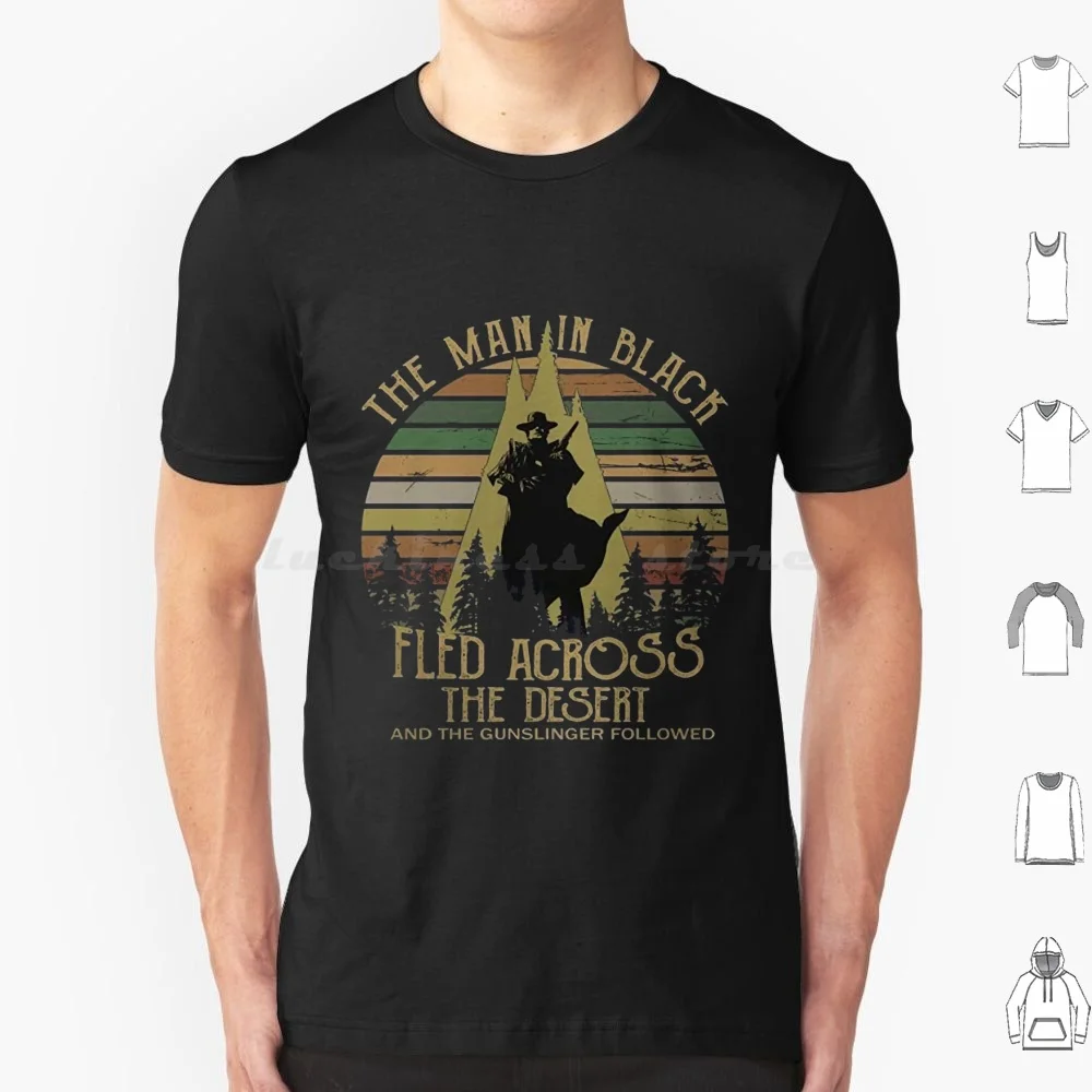 The Man In Black Fled Across The Desert And The Gunslinger Followed T Shirt Big Size 100% Cotton Stephen King Roland Gunslinger