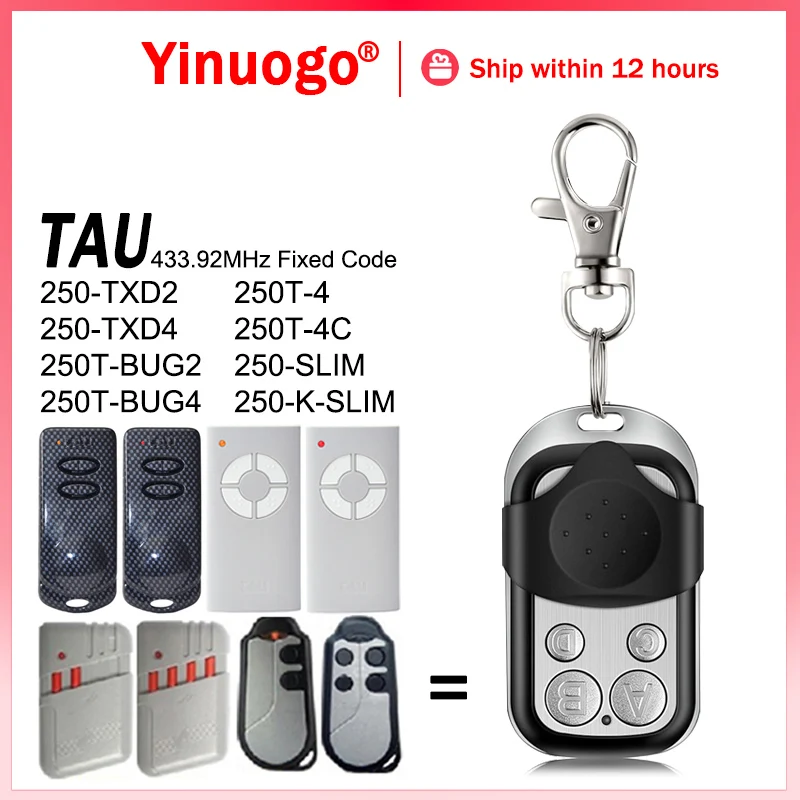 

100% Clone TAU 250T-4 250T-4C 250-SLIM 250-K-SLIM 250-TXD2 250-TXD4 250T-BUG2 250T-BUG4 Door Remote Control 433.92MHz Fixed Code