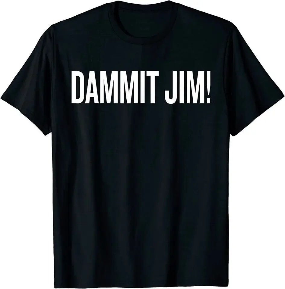 NEW LIMITED Dammit Jim Funny saying Sarcastic T-Shirt