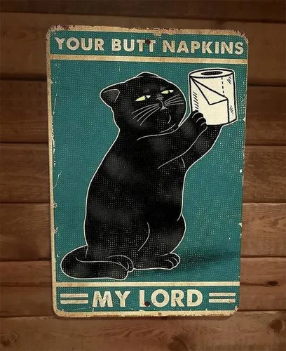 Your Butt Napkins My Lord Black Cat  Metal Wall Sign Bathroom Animal Poster