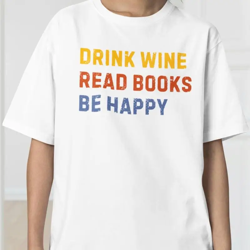 

Футболка «Пить вино» для чтения книг «Будь счастливым» для любителей книг, забавное чтение