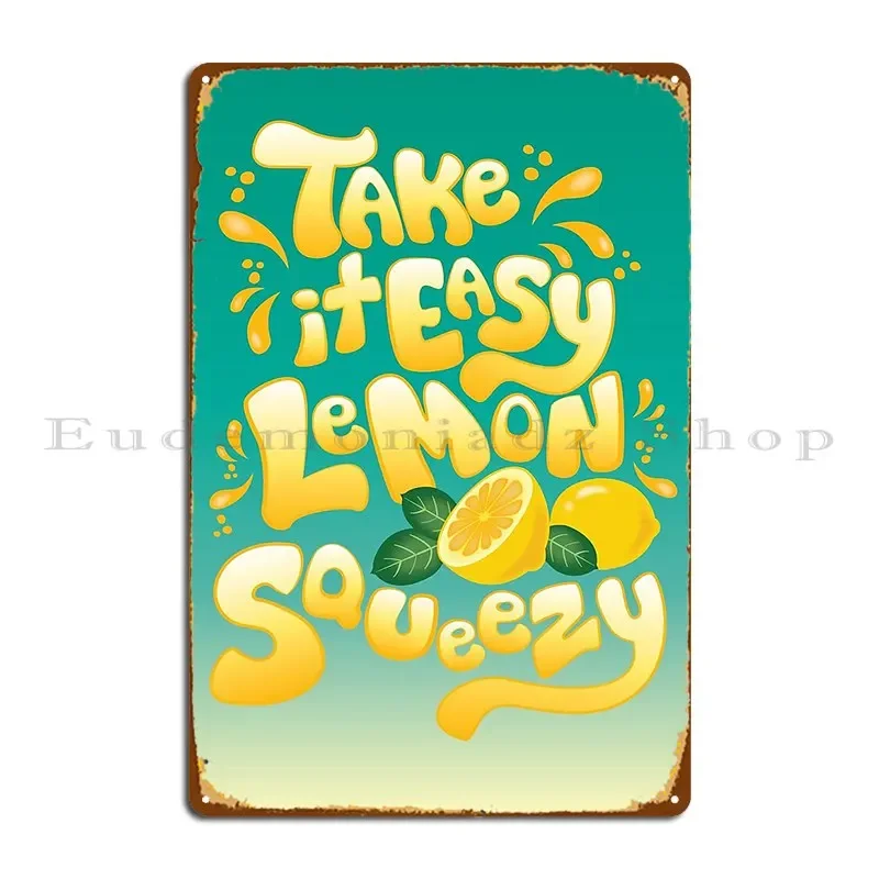 Take It Easy Lemon Squeezy Pôster de placa de metal para garagem Bar Pintura mural Pôster de sinal de lata personalizado