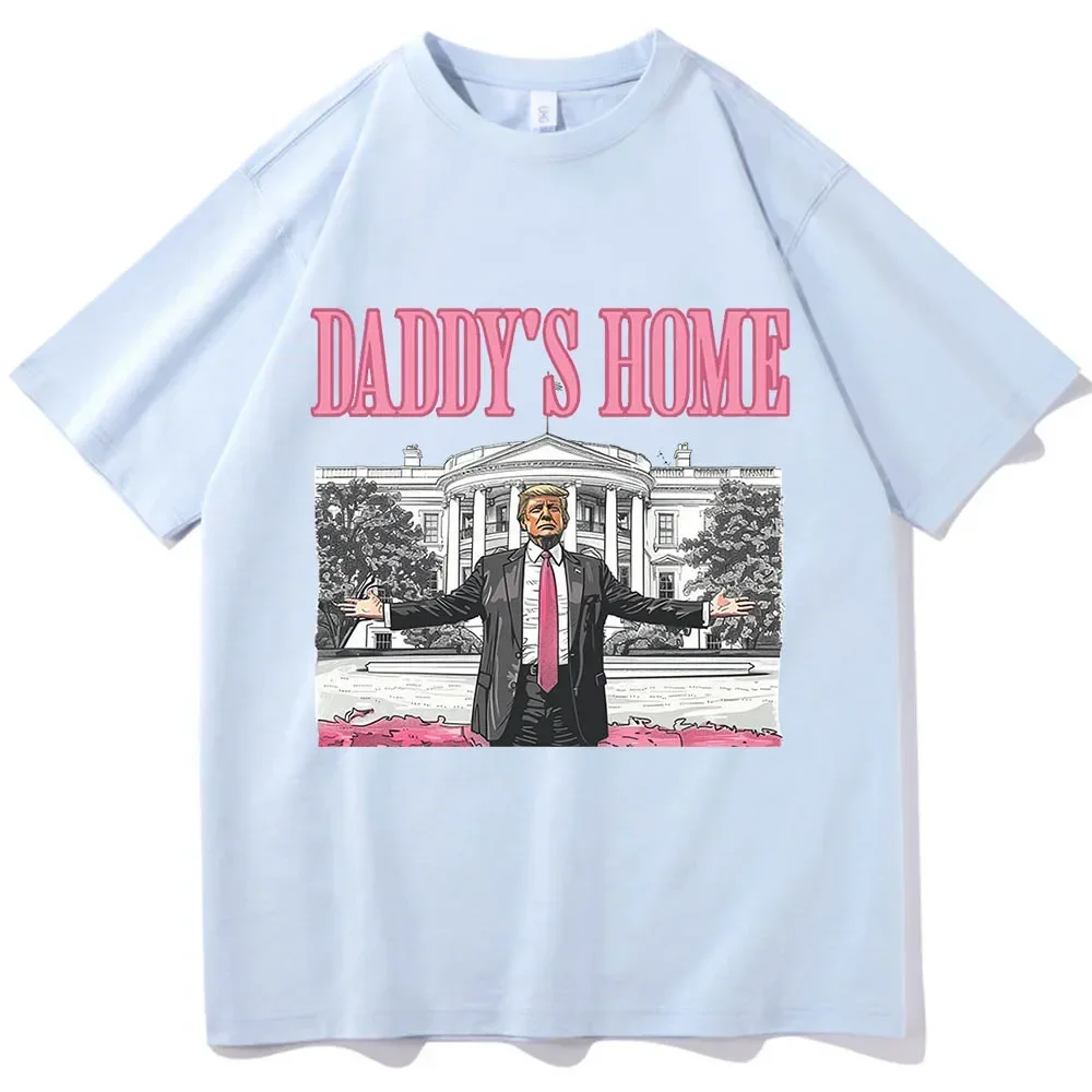 Daddy's Home Trump For President 2024 O-Neck Short Sleeve Shirts MAGA Gift  Men Women Streetwear Tees Short