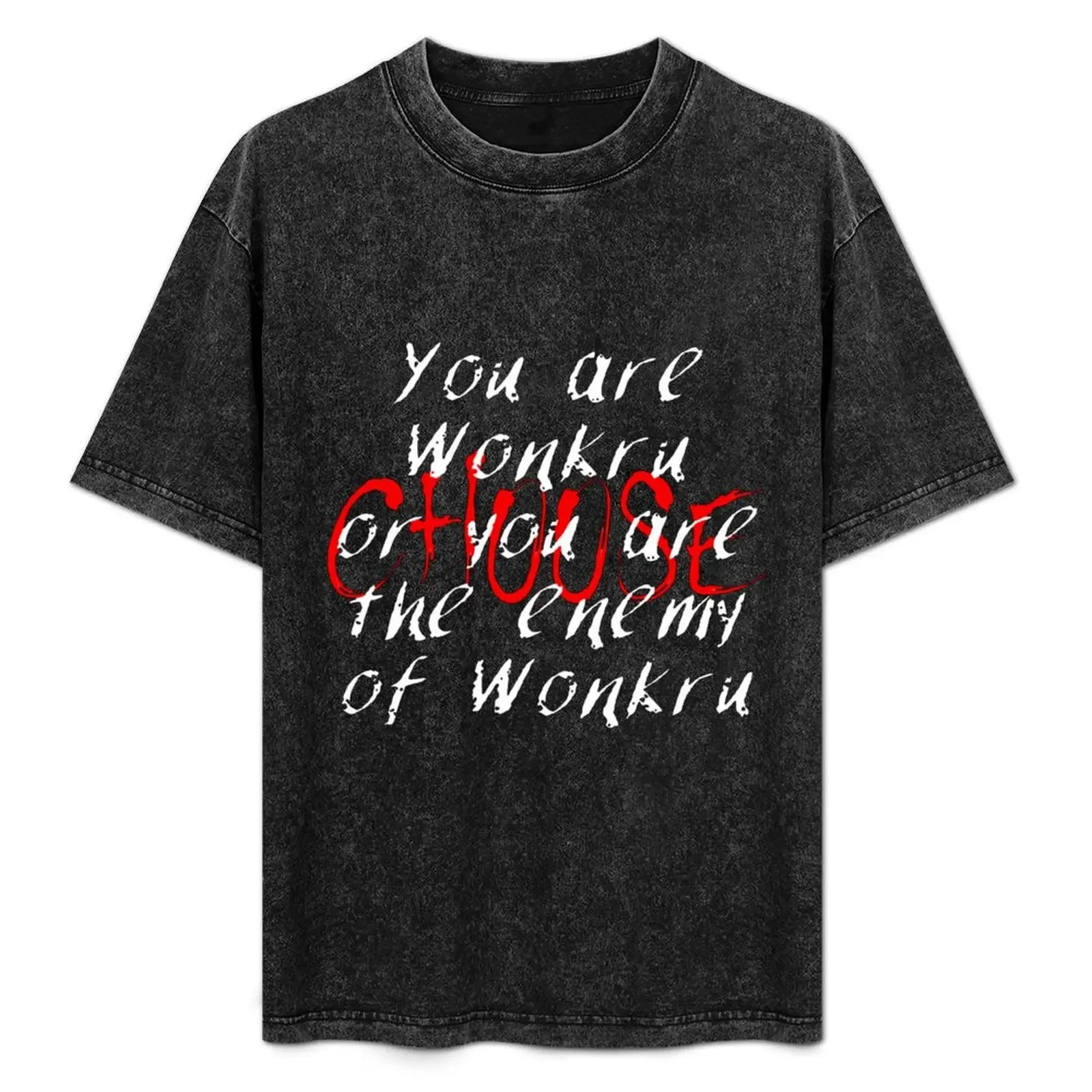 

you are wonkru or you are the enemy of wonkru T-Shirt man clothes Blouse mens shirts graphic tee