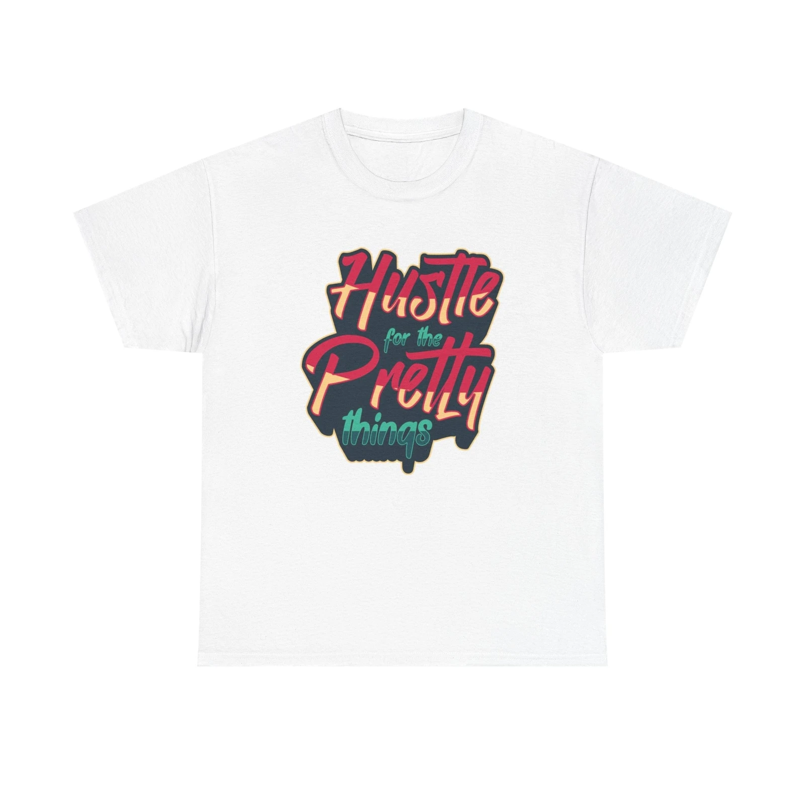 

Hustle For The Pretty Things T Shirt Unisex Heavy Cotton Tee