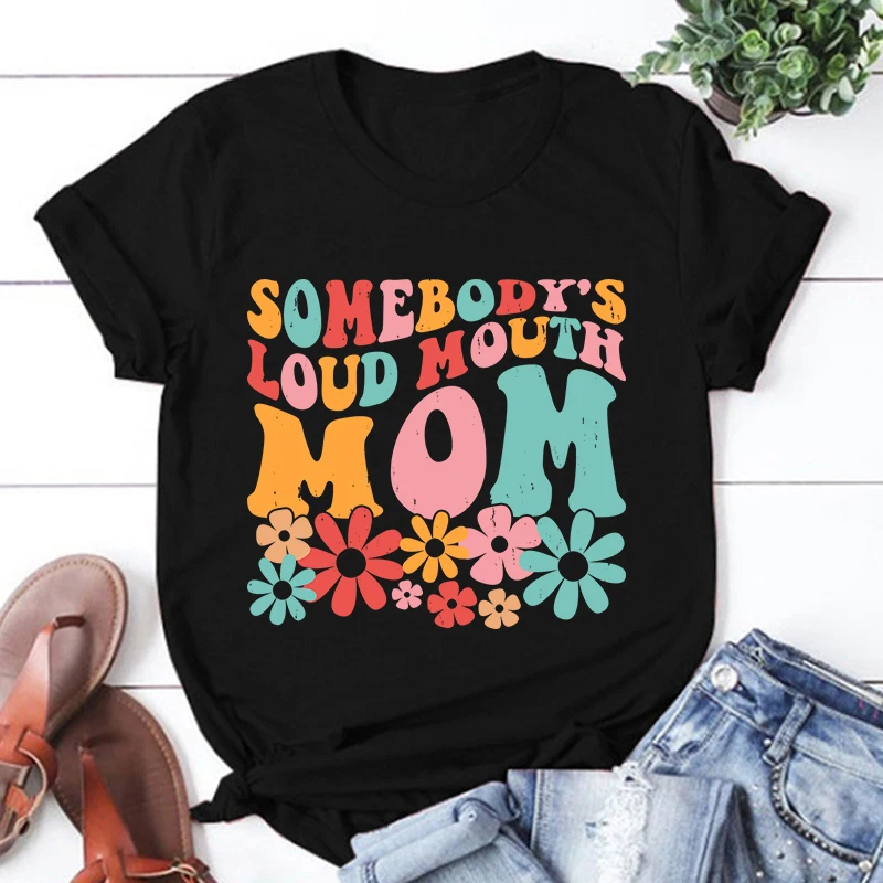 Funny Somebody's Loud Mouth Mom Letter Print T-Shirt Women Loose Short Sleeve Round Neck Top Female Mother's Day Casual Shirt