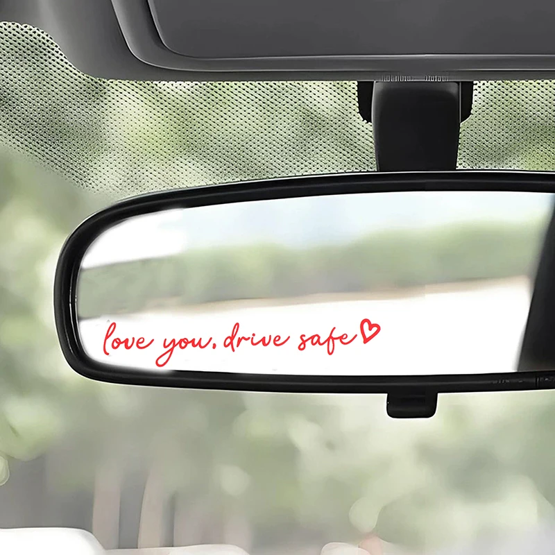 Safety Reminder Sticker Love You Drive Safe 1PC Vinyl Decal Car Mirror Auto Interior Decoration Gift Women Driver
