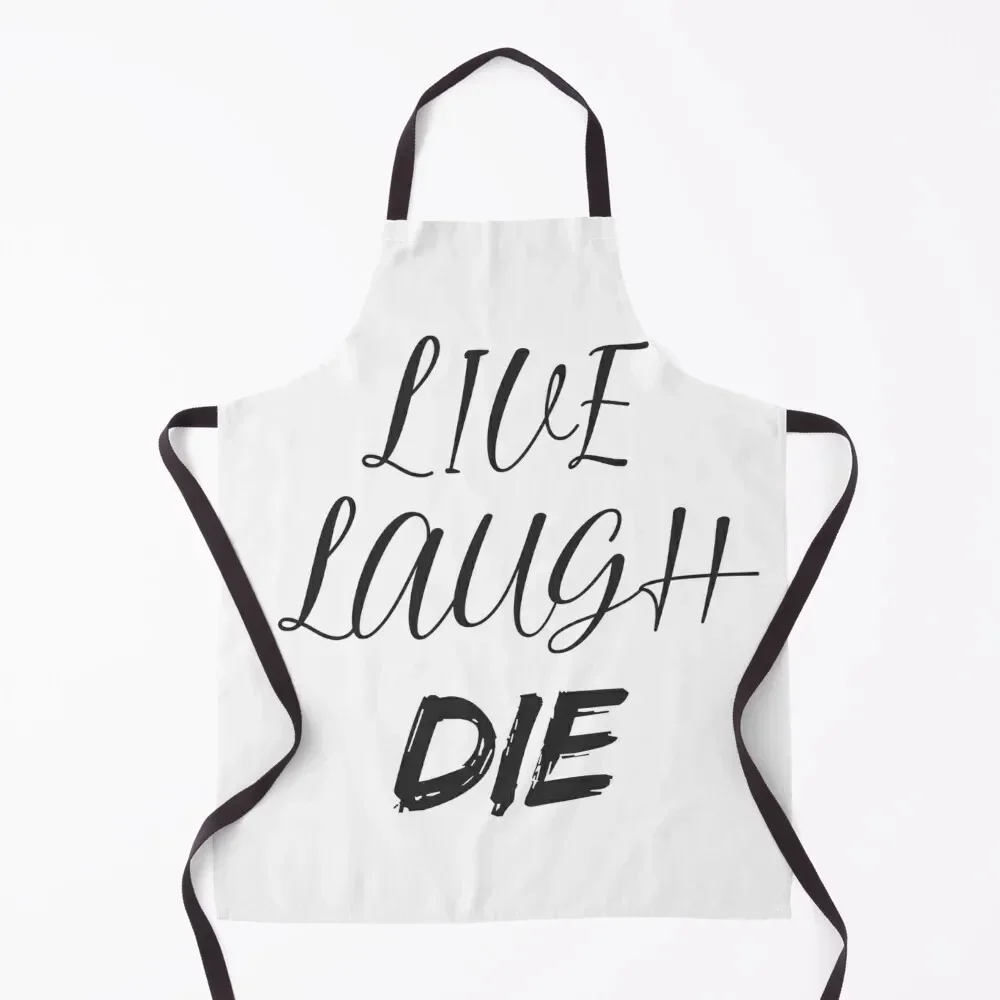 

Live Laugh DIE Apron Kitchen Man Manicurists carpenter restaurant accessories Apron