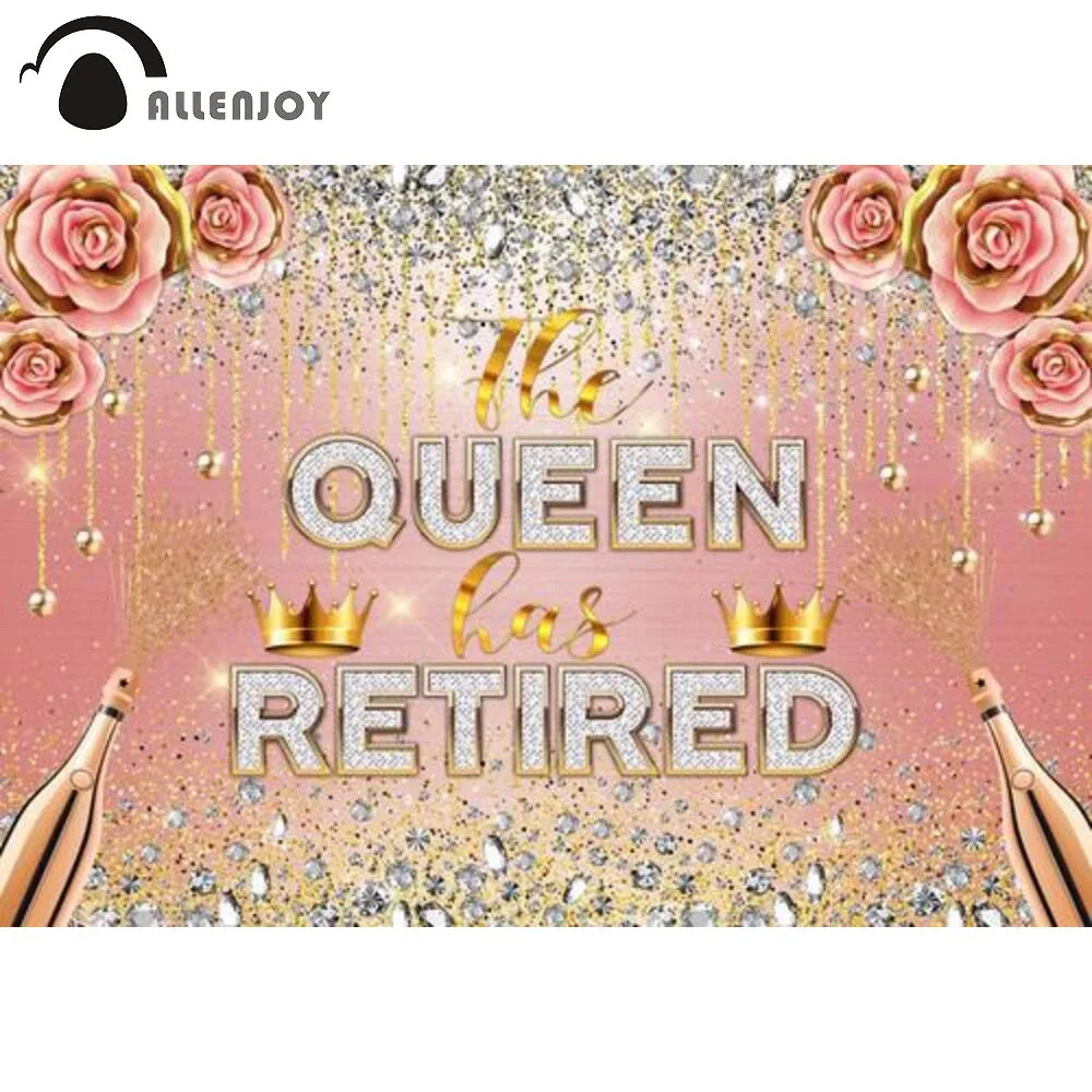 

Allenjoy the Queen Has Retired Backdrop Pink Gold Roses Crown Woman Diamond Farewell Champagne Decor Photophone Background