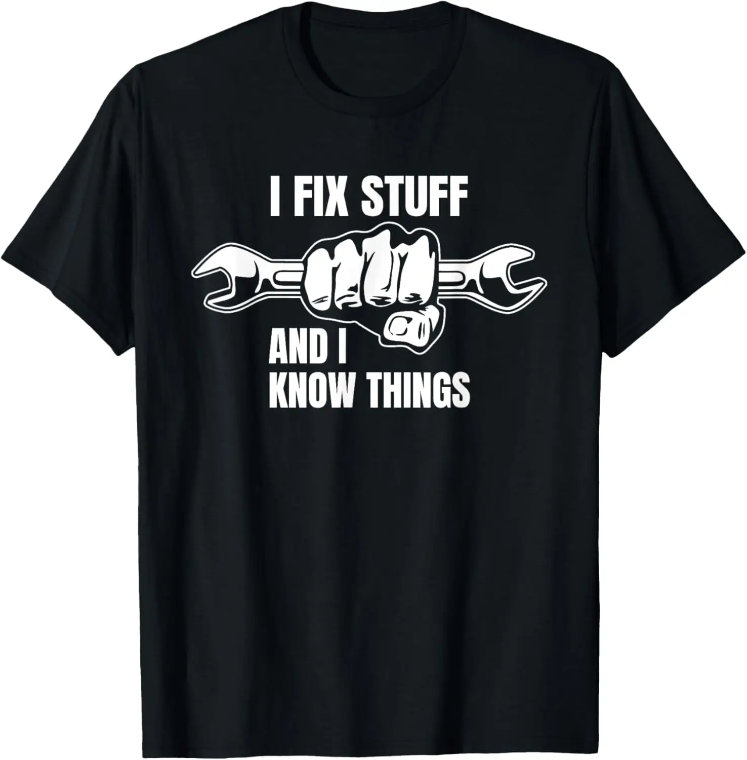 

I Fix Stuff and I Know Things Funny Dad Joke Phrase Design T-Shirt