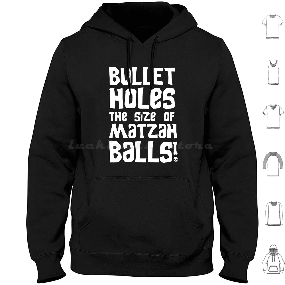 Bullet Holes The Size Of Matzah Balls! Hoodie cotton Long Sleeve Goonies Sloth The Goonies Goonies Sloth Goondocks