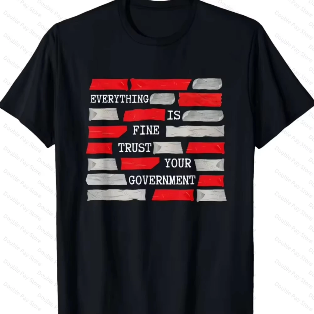 Everything Is Fine Trust Your Government Conspiracy Theory Woman T-shirts Cotton O-Neck Short Sleeve Summer Casual Mens T-shirt