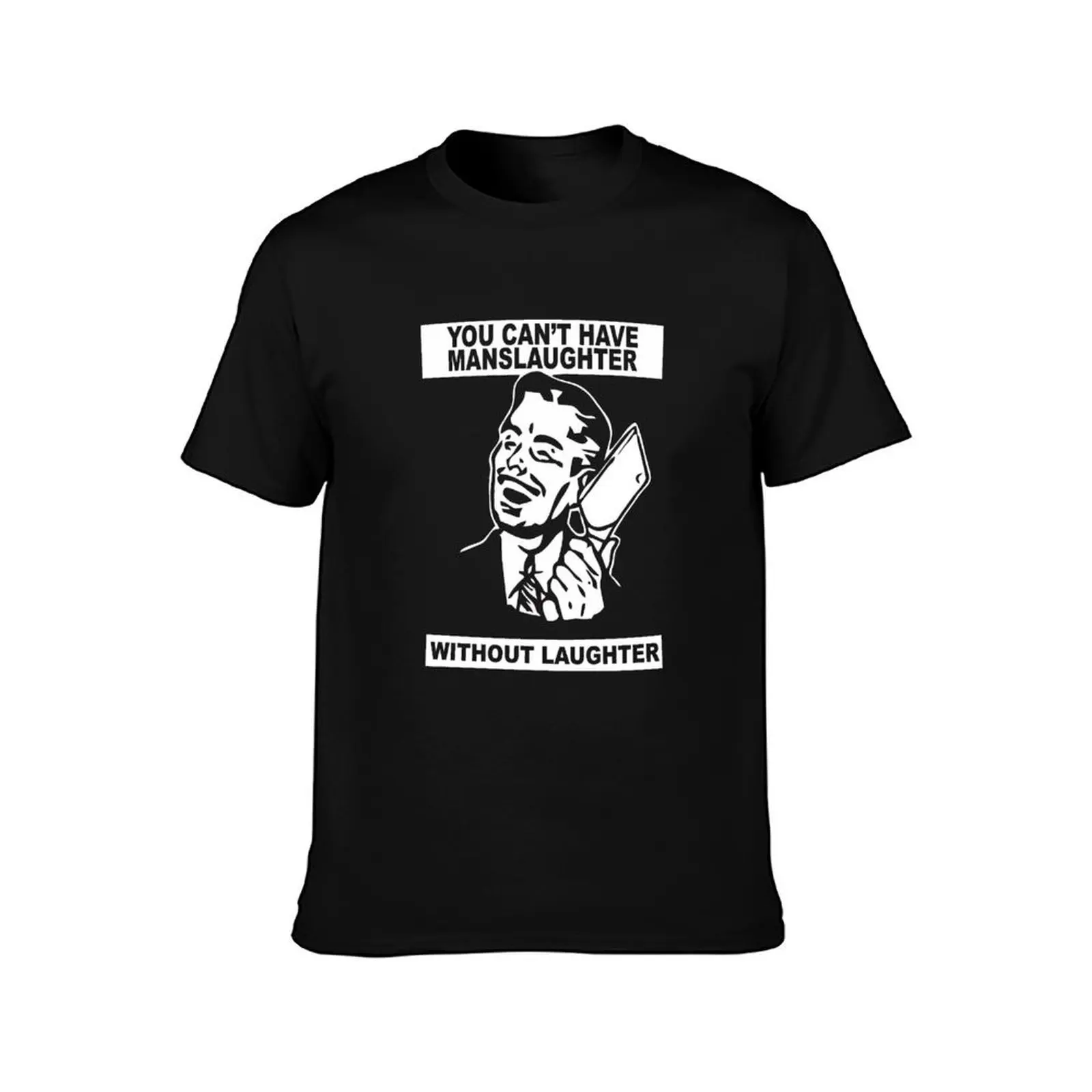 You Can't Have Manslaughter Without Laughter T-Shirt, Summer Casual Cotton Tee, Oversized Streetwear Tops, Vintage Graphic Print