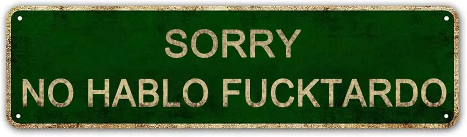 Sorry No Hablo Fucktardo, Funny Vintage Metal Tin Sign, Retro Style Home/Garage/Bar Wall Decor - Best Decor Gift Ideas for Women