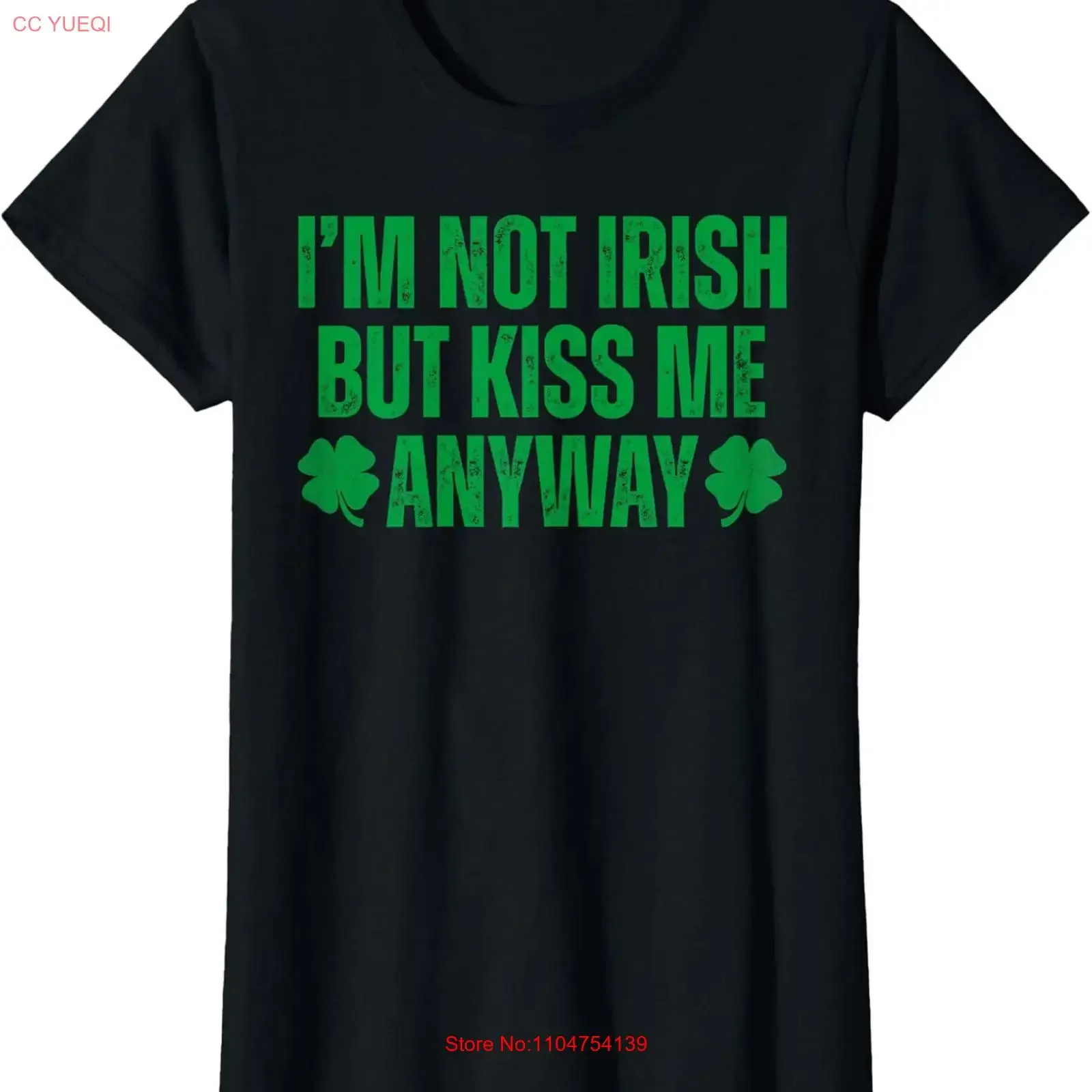Im Not Irish But Kiss Me Anyway Funny Saint Patricks Ladies' Crewneck T Shirt vintage Washed homme Top For Everyday Wear
