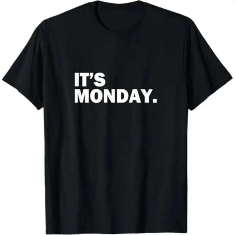 

Funny T-shirt Men Women It's Monday Slogan Tee Humorous Graphic Top Sarcastic Saying Casual Cotton Unisex Gift