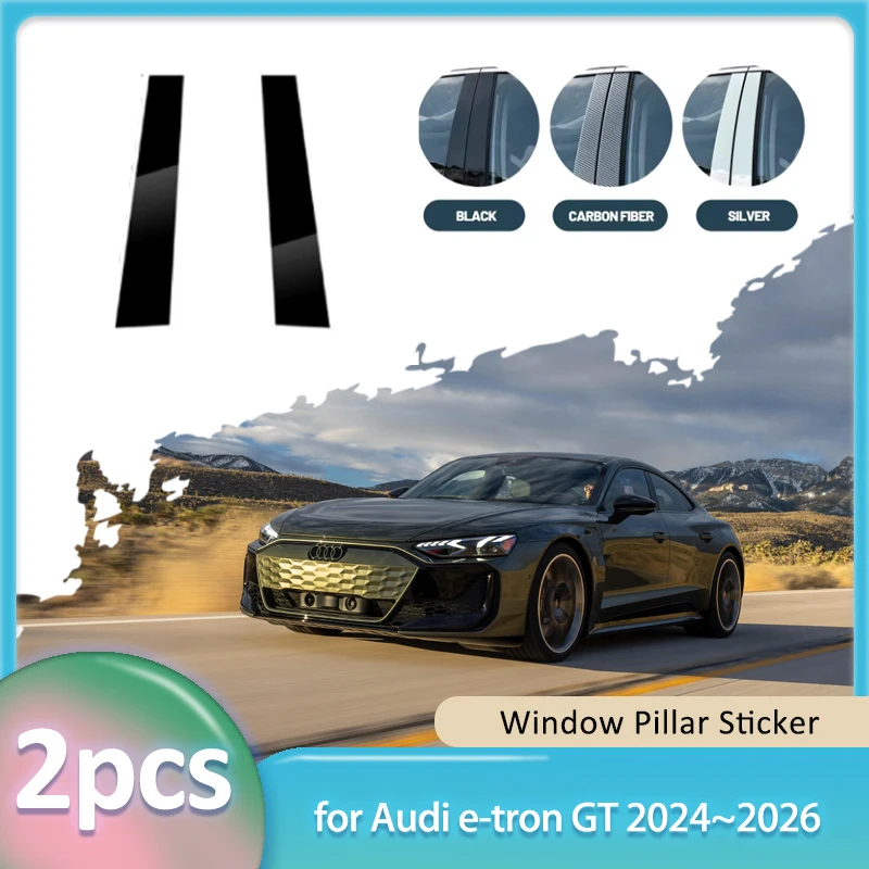 

2 шт. наклейка на окно для Audi e-tron GT RS 2024 ~ 2026 2025 из углеродного волокна, материал ПК, автомобильная крышка стойки B C, аксессуары для двери
